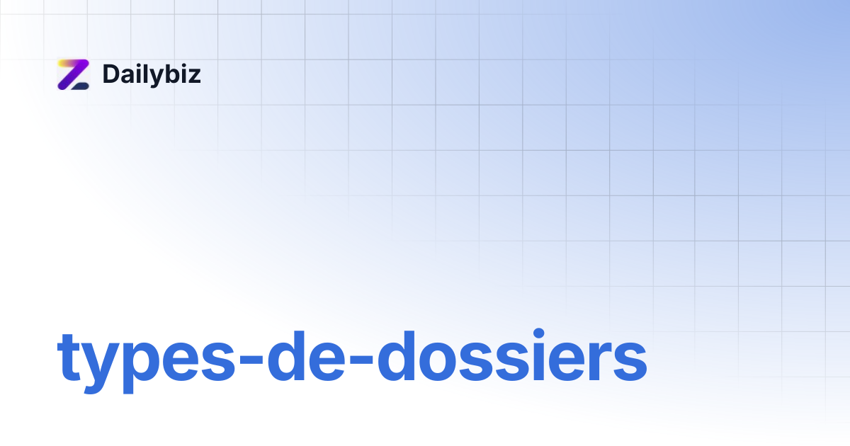 types-de-dossiers | Dailybiz