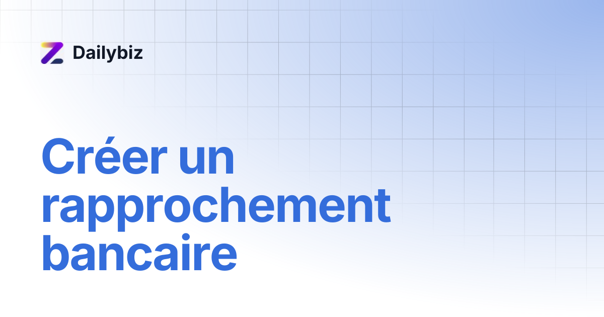 Créer un rapprochement bancaire | Dailybiz